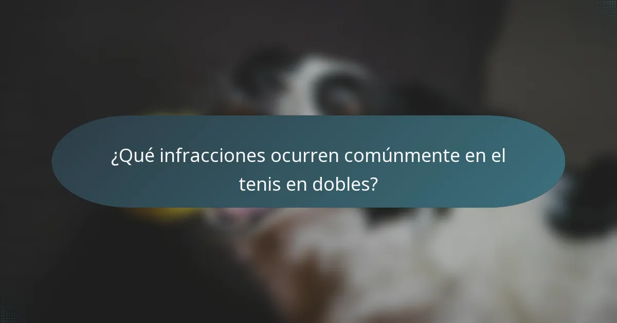 ¿Qué infracciones ocurren comúnmente en el tenis en dobles?